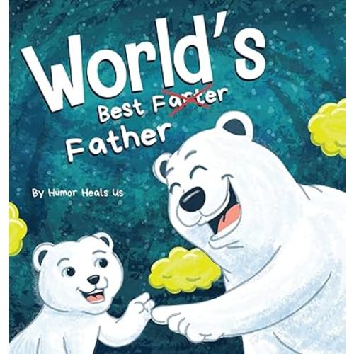 World's Best Father: A Funny Rhyming, Read Aloud Story Book for Kids and Adults About Farts and a Farting Father, Perfect Father's Day Gift (Farting Adventures)
