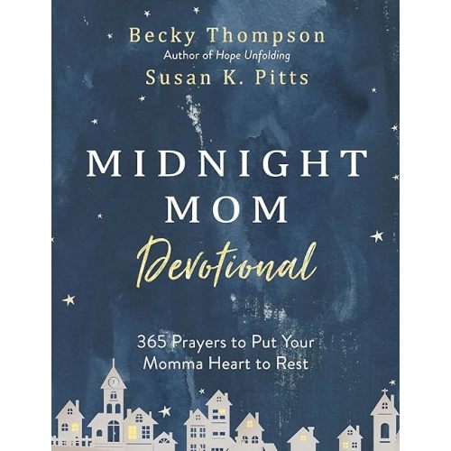 Midnight Mom Devotional: 365 Prayers to Put Your Momma Heart to Rest Hardcover – March 31, 2020