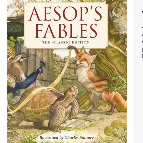 Aesop's Fables Hardcover: The Classic Edition by acclaimed illustrator, Charles Santore (Charles Santore Children's Classics)