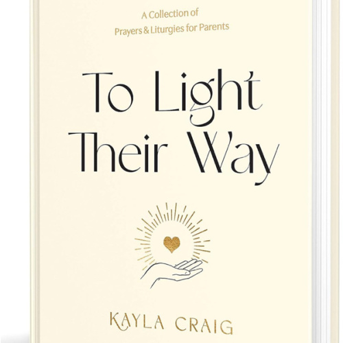 To Light Their Way: A Collection of Prayers and Liturgies for Parents