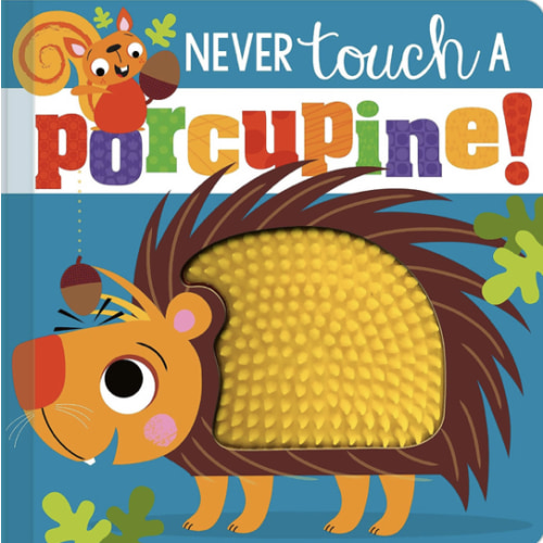 Never Touch a Porcupine!