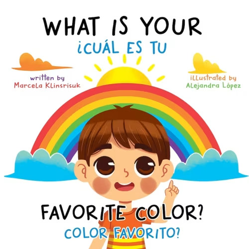 What Is Your Favorite Color? / ¿cuál Es Tu Color Favorito?: English-spanish Bilingual Book Of Colors Book By Marcela Klinsrisuk, (Paperback) | Indigo