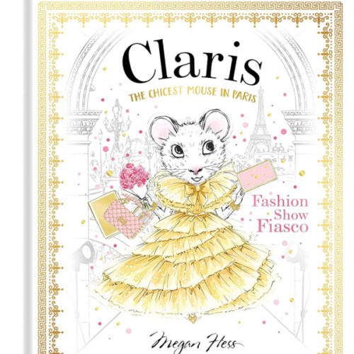 Claris: Fashion Show Fiasco: The Chicest Mouse in Paris (The Claris Collection)