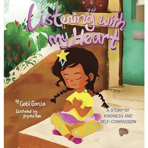 Listening with My Heart: A story of kindness and self-compassion