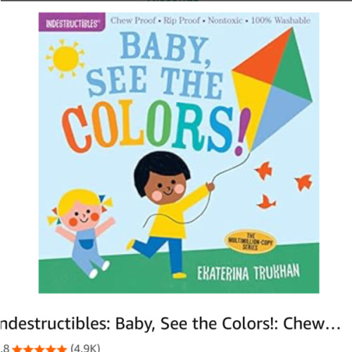 Indestructibles: Baby, See the Colors!: Chew Proof · Rip Proof · Nontoxic · 100% Washable (Book for Babies, Newborn Books, Safe to Chew)