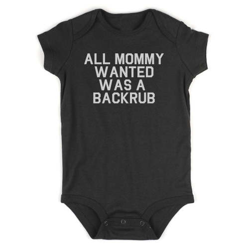 All Mommy Wanted Was A Backrub Baby Bodysuit One Piece by Kids Streetwear