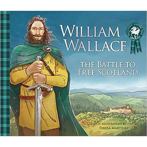 William Wallace: The Battle to Free Scotland (Traditional Scottish Tales)