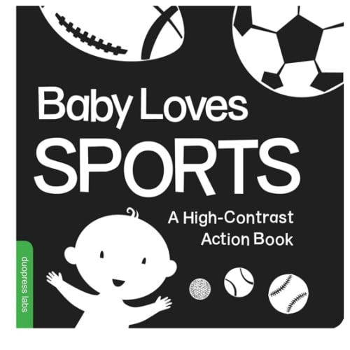 Baby Loves Sports: A perfect book for parents and caregivers home with babies this summer (High-Contrast Books)