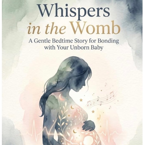 Whispers in the Womb: Prenatal Bedtime Storybook for Fetal Bonding: Soothing Nightly Readings to Nurture Emotional Connection and Early Brain Growth