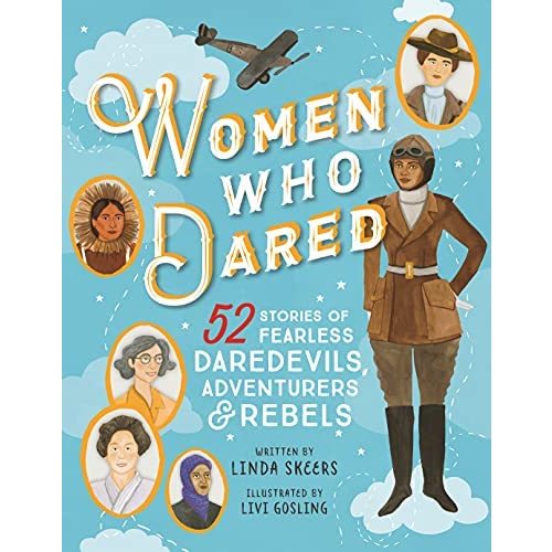 Women Who Dared: 52 Stories of Fearless Daredevils, Adventurers, and Rebels (Biography Books for Kids, Feminist Books for Girls)