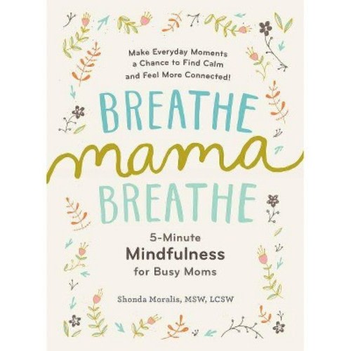 Breathe, Mama, Breathe - by  Shonda Moralis (Paperback)