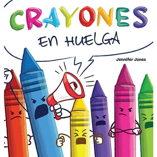 Crayones en Huelga: Un libro infantil divertido, con rimas y leído en voz alta sobre el respeto y la amabilidad por los útiles escolares (On Strike Spanish) (Spanish Edition)