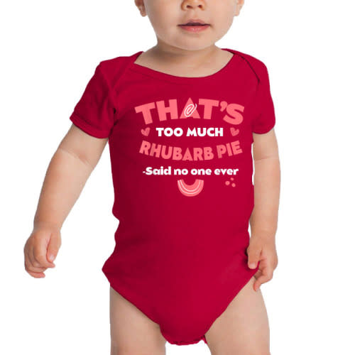 That's Too Much Rhubarb Pie Funny Pieplant Humor Dessert T Shirt Baby Bodysuit By Ngobao21 - Artistshot