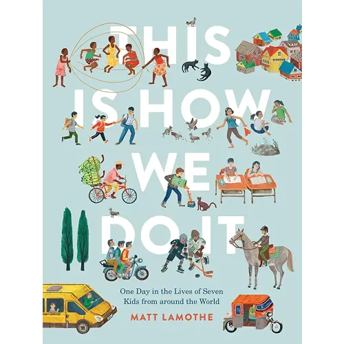 This Is How We Do It: One Day in the Lives of Seven Kids from around the World (Easy Reader Books, Children Around the World Books, Preschool Prep Books)