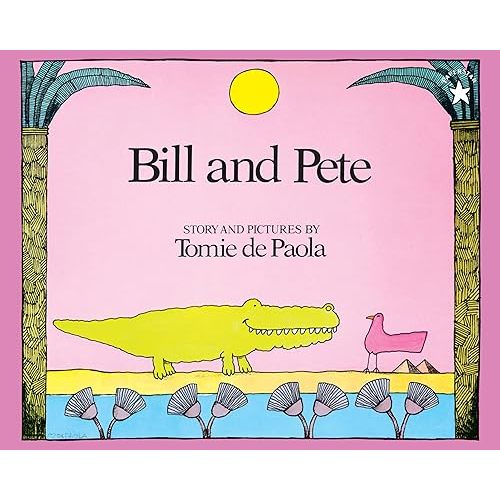 Bill and Pete Paperback – Picture Book, July 16, 1996