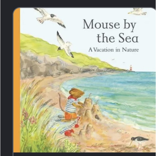 Mouse by the Sea: A Vacation in Nature (Mouse’s Adventures)