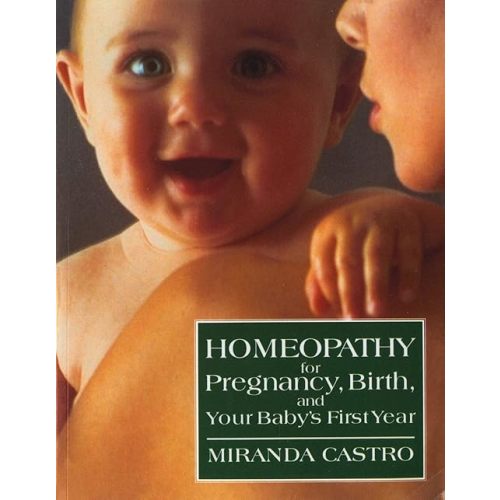 Homeopathy for Pregnancy, Birth, and Your Baby's First Year Paperback – April 15, 1993