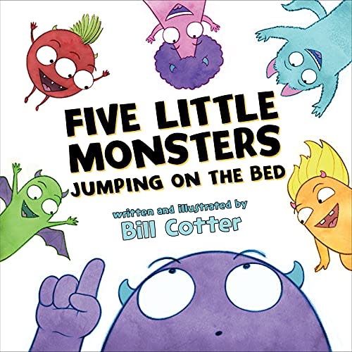 Five Little Monsters Jumping on the Bed: A Fresh Take On The Classic Counting Book! (Don't Push The Button)