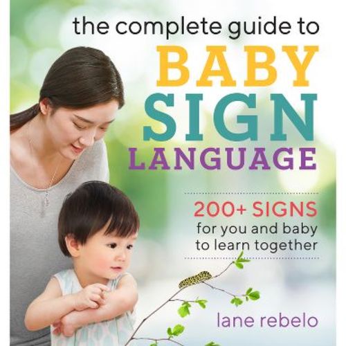The Complete Guide to Baby Sign Language - (Baby Sign Language Guides) by Lane Rebelo (Paperback)