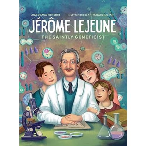 Jerome Lejeune: Saintly Geneticist