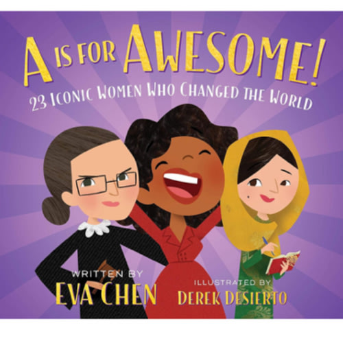 A Is for Awesome!: 23 Iconic Women Who Changed the World