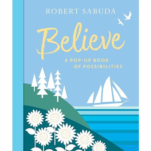 Believe: A Pop-Up Book of Possibilities Hardcover – April 9, 2019