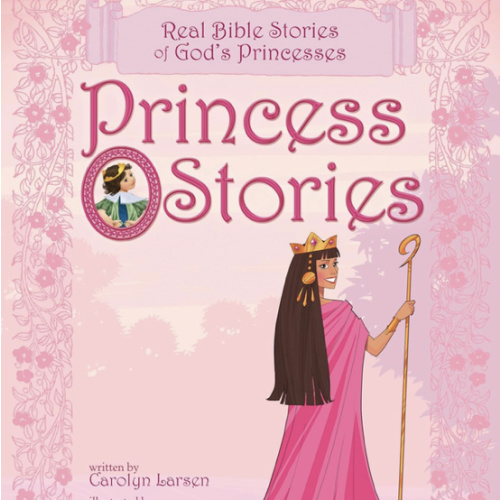 Princess Stories: Real Bible Stories of God's Princesses