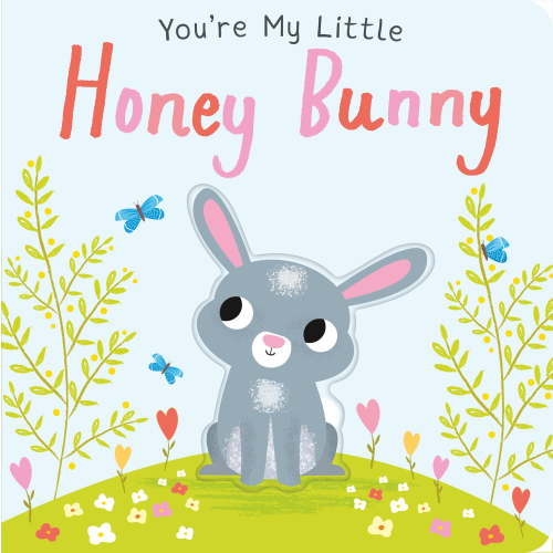 Nicola Edwards You're My Little Honey Bunny (Edition 2) Board Book