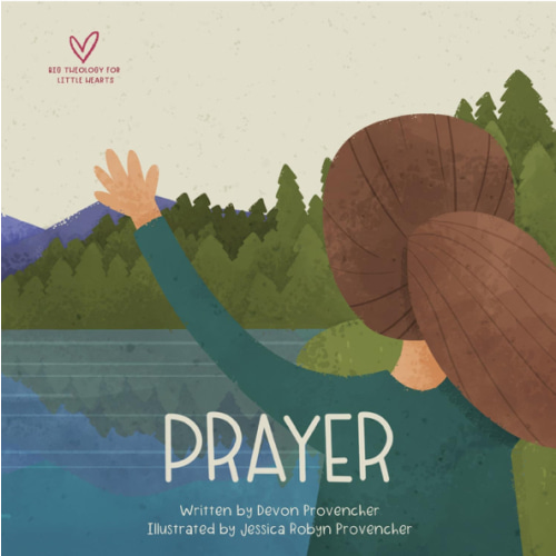 Prayer (Big Theology for Little Hearts)