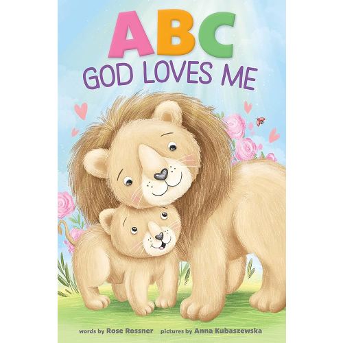 ABC God Loves Me: An Alphabet Book About God's Endless Love for Babies and Toddlers