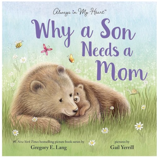Why a Son Needs a Mom: Celebrate Your Special Mother Son Bond this Mother's Day with this Heartwarming Picture Book!