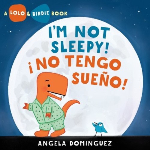 Lolo and Birdie: I'm Not Sleepy! / ¡ No Tengo Sueño!  - by  Angela Dominguez