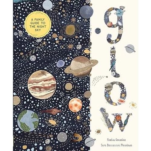 Glow: A Family Guide to the Night Sky (In Our Nature)