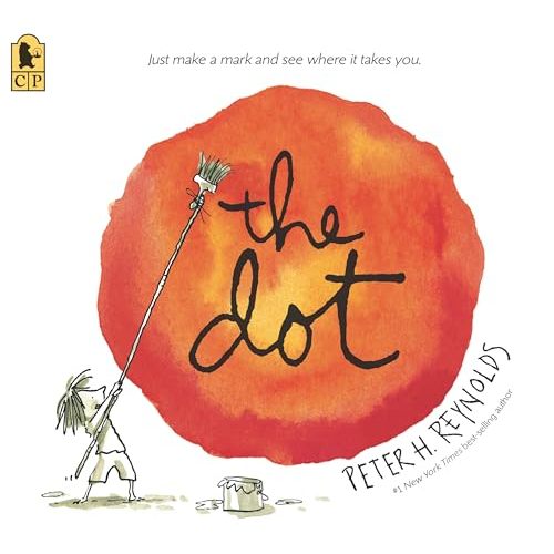 The Dot: (A Creative Growth Storybook Boosting Confidence, Artistic Expression, and Emotional Intelligence Through Imagination - For Kids Ages 5-9 in Grades 1-4) (Creatrilogy)