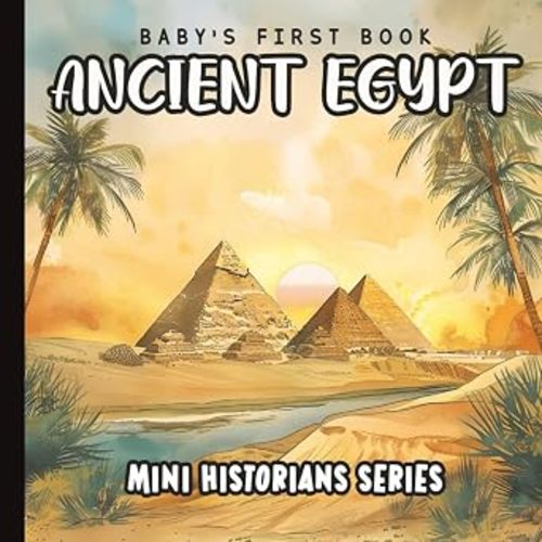 Baby’s First Book of Ancient Egypt: Gentle Watercolor Introduction to the Pyramids, Pharaohs, and Culture of Ancient Egypt for Babies and Toddlers ... High Contrast Books for Babies and Toddlers)