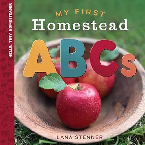 My First Homestead ABCs (Hello, Tiny Homesteader)