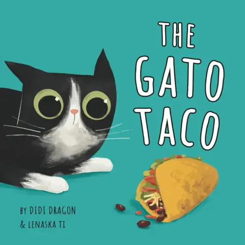 The Gato Taco: A Hilarious, Rhyming, Spanish-Sprinkled Children's Book (Spanglish Bites)