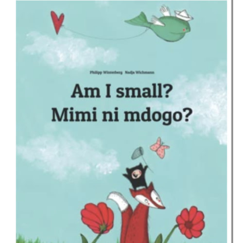 Am I small? Mimi ni mdogo?: Children's Picture Book English-Swahili (Bilingual Edition) (Bilingual Books (English-Swahili) by Philipp Winterberg)