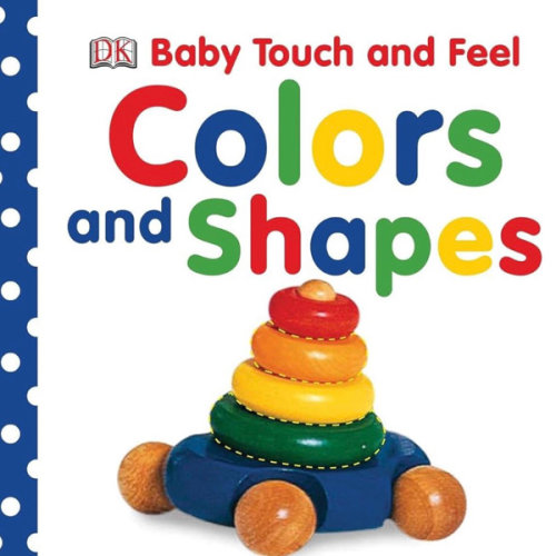 Baby Touch and Feel Colors and Shapes: An Interactive Early Learning Board Book
