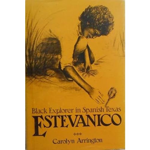 Estevanico, Black Explorer in Spanish Texas