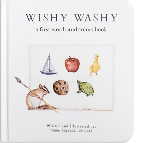 Wishy Washy: A Board Book of First Words and Colors for Growing Minds (Tabitha Paige Children's Book Series)