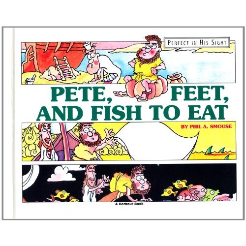 Pete, Feet, and Fish to Eat (Perfect in His Sight)
