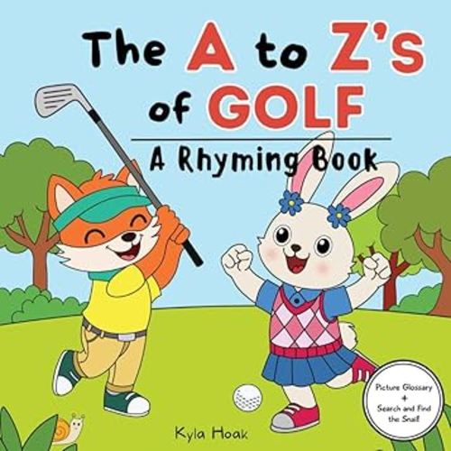 The A to Z's of Golf: Rhyming Book For Kids. Golf Book For Kids. Learn The Alphabet (Read and Rhyme)