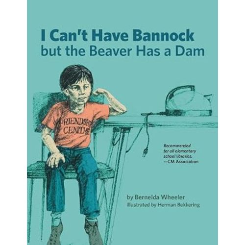 I Can't Have Bannock but the Beaver Has a Dam