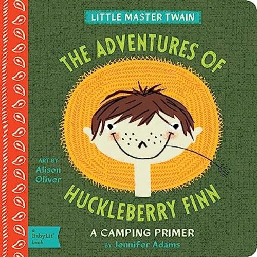 The Adventures of Huckleberry Finn: A BabyLit® Camping Primer (BabyLit Classics)
