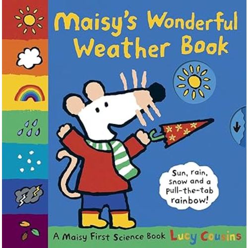 Maisy's Wonderful Weather Book: A Maisy First Science Book (A Maisy the Mouse Tabbed Board Book - For Toddlers, Preschoolers, and Preschoolers Ages 3-7)