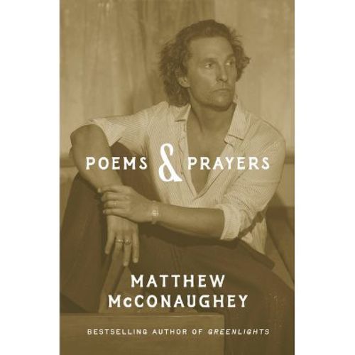 Poems & Prayers - by Matthew McConaughey (Hardcover)