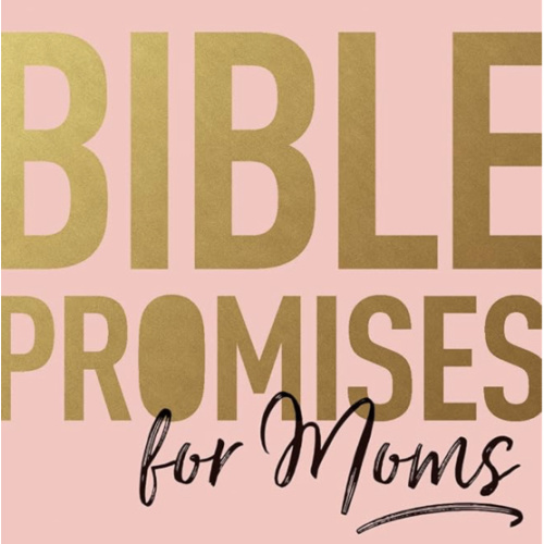 Bible Promises for Moms: Inspirational Verses of Hope & Encouragement for Christian Mothers