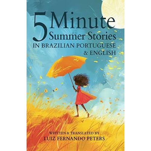 5 Minute Brazilian Portuguese Summer Stories for Kids: Short Story Books in Portuguese and English 1+ years | Bilingual Stories Collection for Reading to 2 year olds, 3 year olds and Older Toddlers