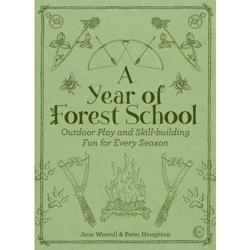 A Year of Forest School: Outdoor Play and Skill-building Fun for Every Season